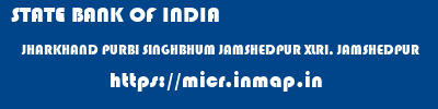 STATE BANK OF INDIA  JHARKHAND PURBI SINGHBHUM JAMSHEDPUR XLRI, JAMSHEDPUR  micr code